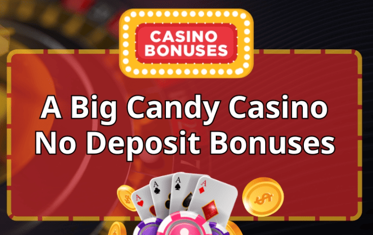 A Big Candy Casino Bonuses and promo codes